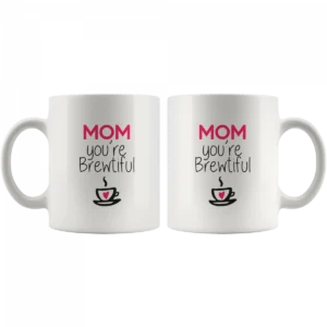 ‘Mom You are Brewtiful’ Mother’s Day Mug