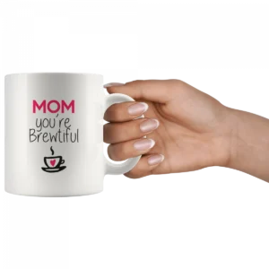 ‘Mom You are Brewtiful’ Mother’s Day Mug