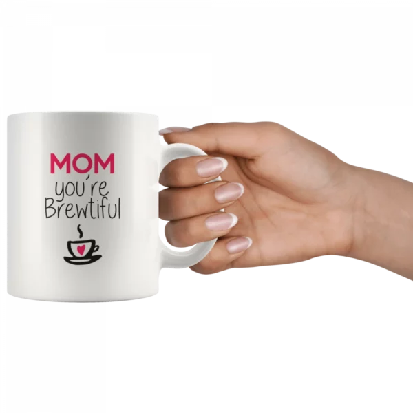 ‘Mom You are Brewtiful’ Mother’s Day Mug